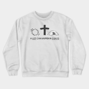 A Lot Can Happen In 3 Days Happy Easter 2021 Christian Crewneck Sweatshirt